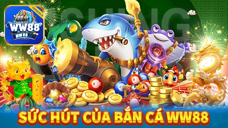 Sức hút nổi bật của sân chơi giải trí bắn cá ww88 