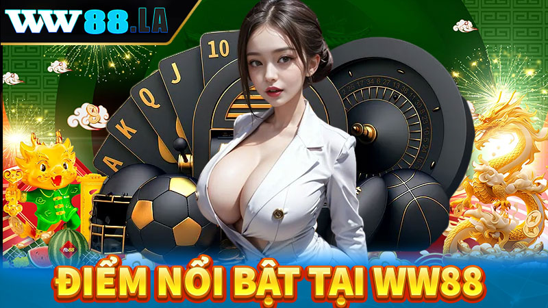 Khám phá những điểm nổi bật tại sân chơi ww88