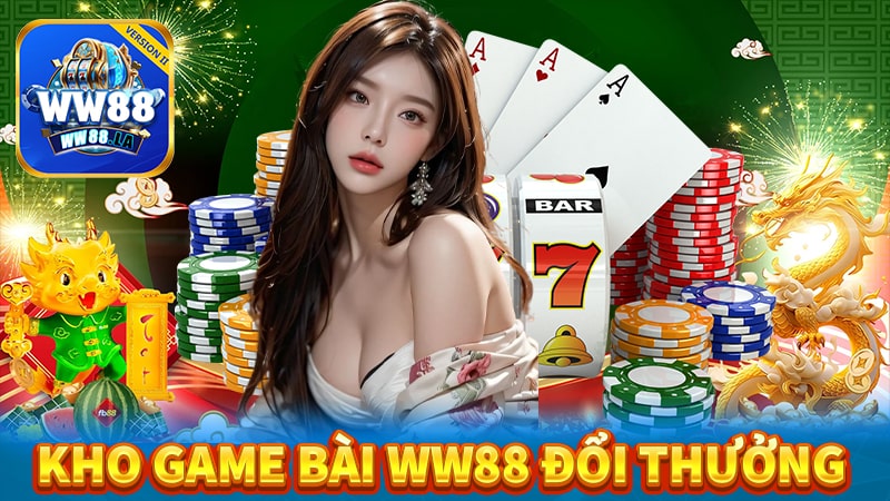 Các sảnh game bài ww88 đổi thưởng trực tuyến siêu hot 