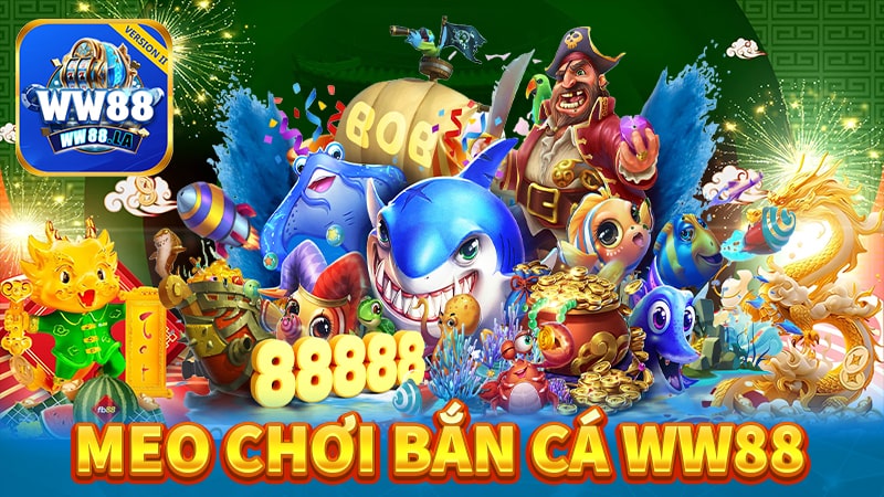 Mẹo bắn cá ww88 đơn giản nhất cho người mới 