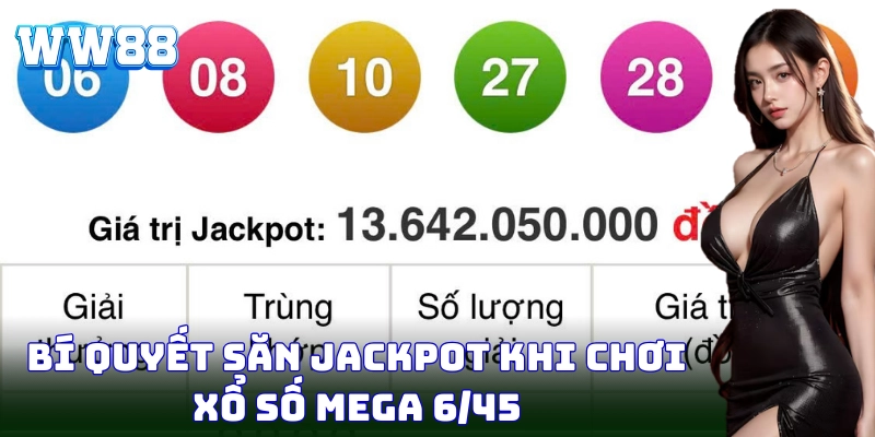 Xổ Số Mega 6/45 - Sân Chơi Triệu Đô Hấp Dẫn Tại WW88 Xổ Số Mega 6/45 – Sân Chơi Triệu Đô Hấp Dẫn Tại WW88