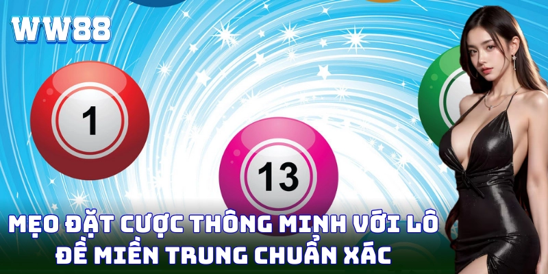 Mẹo đặt cược thông minh với lô đề miền Trung chuẩn xác
