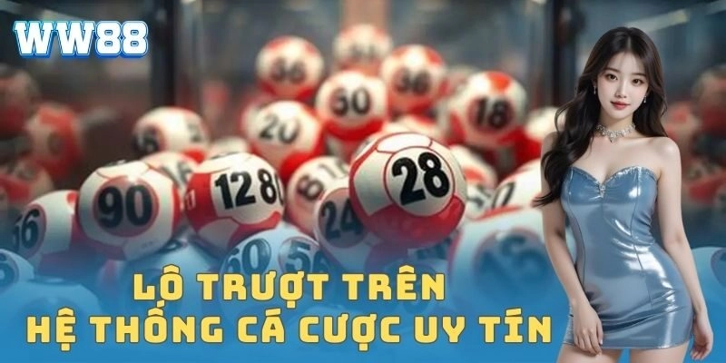 Lô trượt trên hệ thống cá cược uy tín
