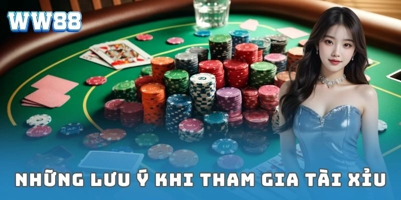 Những lưu ý khi tham gia Tài xỉu
