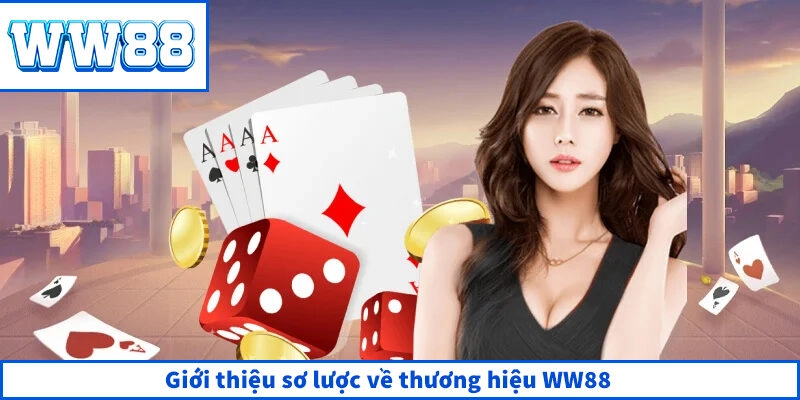 WW88 | Trang Chủ WW88.COM Chính Thức - Nhà Cái Uy Tín #1 VN Giới thiệu sơ lược về thương hiệu WW88
